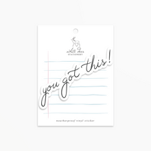 Load image into Gallery viewer, You got this! - Vinyl Sticker