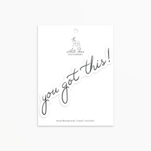 Load image into Gallery viewer, You got this! - Vinyl Sticker